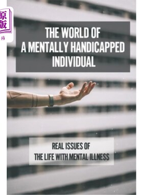 海外直订The World Of A Mentally Handicapped Individual: Real Issues Of The Life With Men 智障人士的世界:精神疾病生