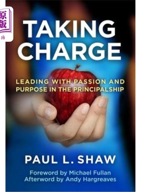 海外直订Taking Charge: Leading with Passion and Purpose in the Principalship 负责:在校长职位上以激情和目标领导