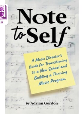 海外直订Note to Self: A Music Director's Guide for Transitioning to a New School and Bui 给自己的笔记:一个音乐总监