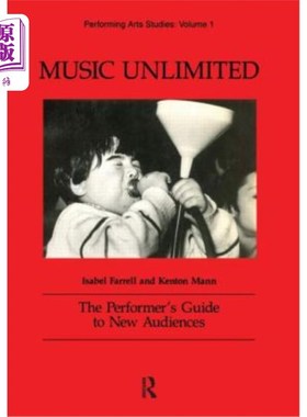 海外直订Music Unlimited: The Performer's Guide to New Audiences 音乐无限：新观众的表演者指南