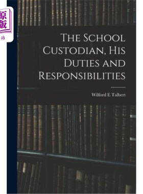 海外直订The School Custodian, his Duties and Responsibilities 学校管理员，他的职责和责任