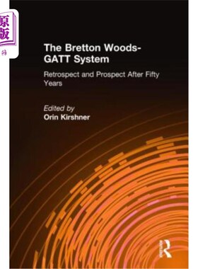 海外直订The Bretton Woods-GATT System: Retrospect and Prospect After Fifty Years 布雷顿森林体系-关贸总协定体系五十