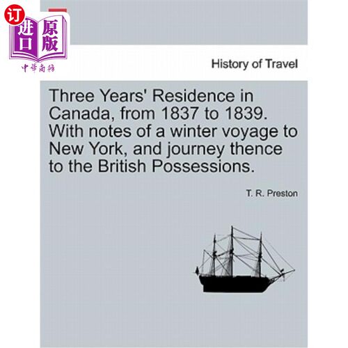 海外直订Three Years' Residence in Canada, from 1837 to 1839. With notes of a winter voya 1837年至1839