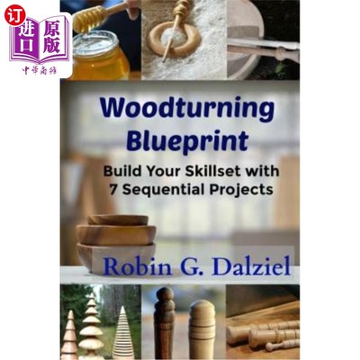 海外直订Woodturning Blueprint: Build Your Skillset With 7 Sequential Projects 木工蓝图：用7个连续的项目建立你的技能