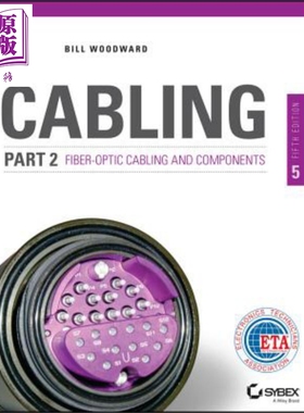 电缆 第2部分 光纤电缆和组件 第5版 Cabling Part 2 Fiber-Optic Cabling and Components 英文原版 Bill Woodward【中商原?