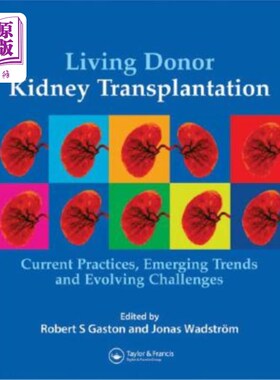 海外直订医药图书Living Donor Kidney Transplantation: Current Practices, Emerging Trends and Evol 移植：当前实践、新