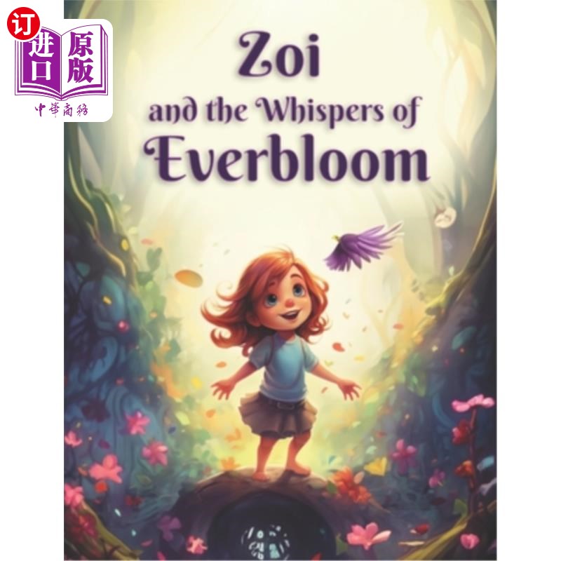 海外直订Zoi and the Whispers of Everbloom: A Kids' Fairy Tale and Bedtime Story Adventur 佐伊和常青花的低语：一个儿