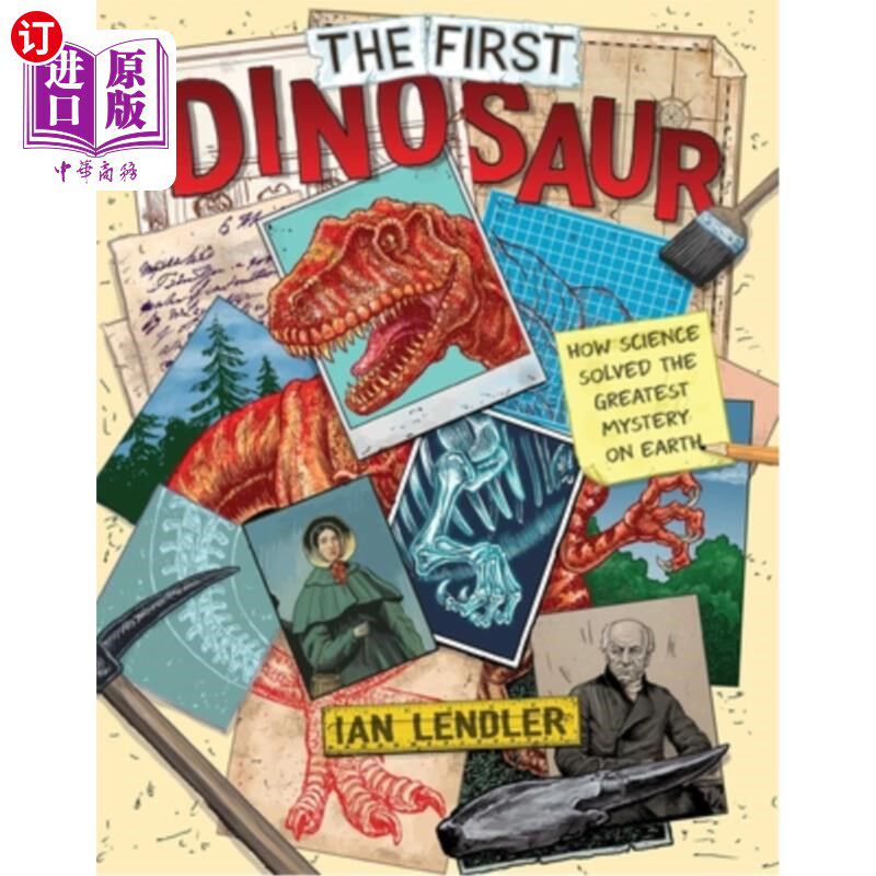 海外直订The First Dinosaur: How Science Solved the Greatest Mystery on Earth 第一只恐龙:科学如何解开地球上最大的谜