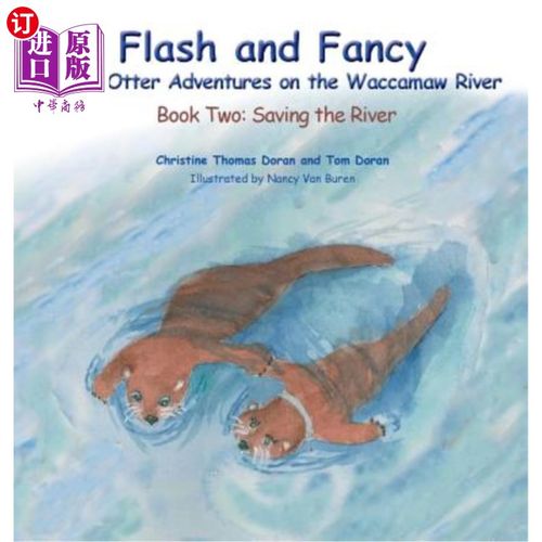 海外直订Flash and Fancy More Otter Adventures on the Waccamaw River: Book Two: Saving th 闪现和幻想更多水獭冒险在瓦