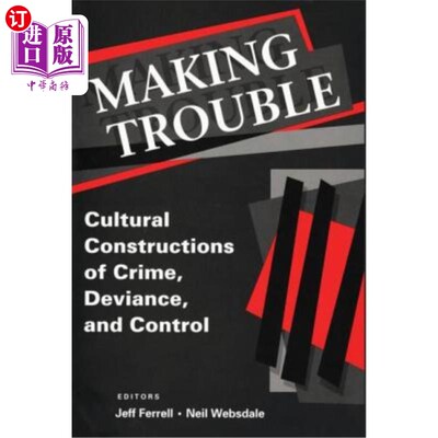 海外直订Making Trouble: Cultural Constraints of Crime, Deviance, and Control 制造麻烦：犯罪、越轨和控制的文化约束