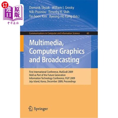 海外直订Multimedia, Computer Graphics and Broadcasting: First International Conference,  多媒体，计算机图形和广播: