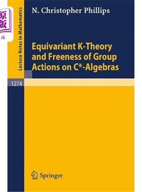 海外直订Equivariant K-Theory and Freeness of Group Actions on C*-Algebras 等变K-理论与C*-代数上群作用的自由度