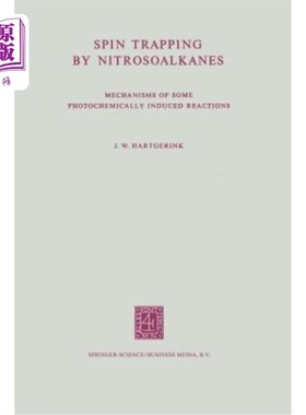 海外直订Spin Trapping by Nitrosoalkanes: Mechanisms of Some Photochemically Induced Reac 亚硝基烷烃的自旋捕获：一些