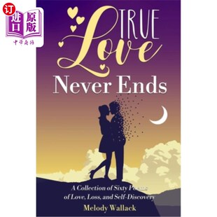 Sixty Love Ends Discov 六十首关于 海外直订True Self Collection Never Loss Poems 真爱永不止息 and