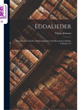 海外直订Eddalieder: Altnordische Gedichte Mythologischen Und Heroischen Inhalts, Volumes edda唱歌古老的神话和英雄内
