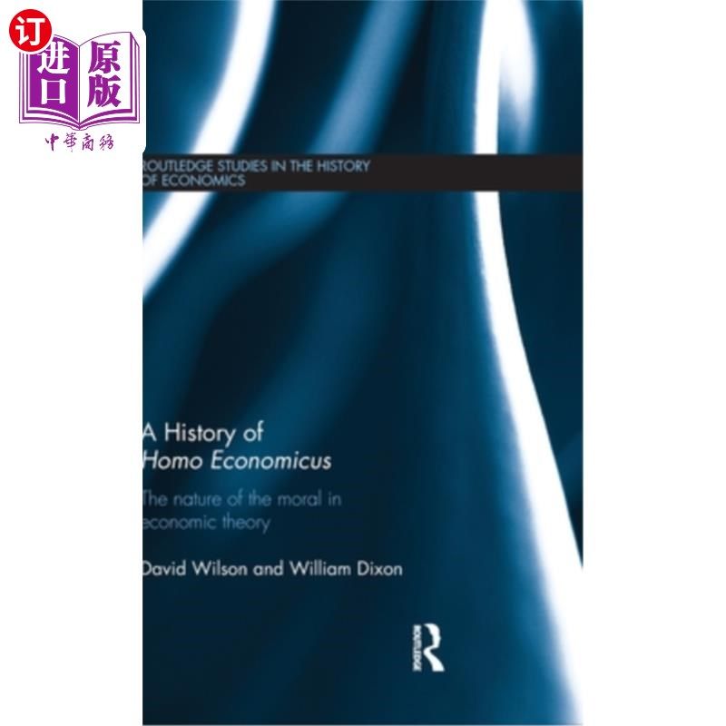 海外直订A History of Homo Economicus: The Nature of the Moral in Economic Theory 经济人史:经济理论中道德的本质