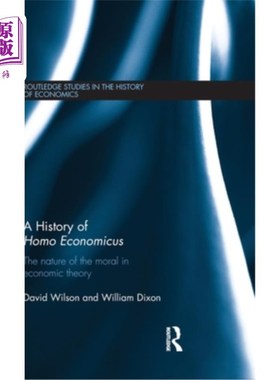 海外直订A History of Homo Economicus: The Nature of the Moral in Economic Theory 经济人史:经济理论中道德的本质