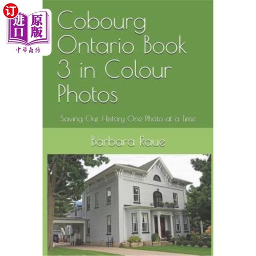 海外直订Cobourg Ontario Book 3 in Colour Photos: Saving Our History One Photo at a Time 安大略科堡彩色照片第三册:一