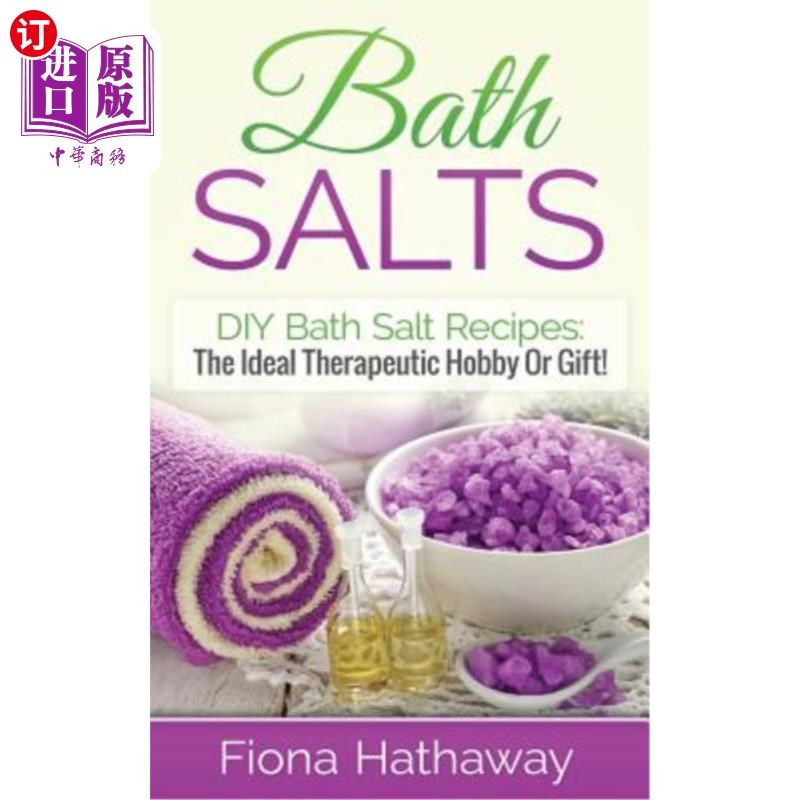 海外直订医药图书Bath Salts: DIY Bath Salt Recipes: The Ideal Therapeutic Hobby or Gift! 浴盐：自制浴盐配方：理想的