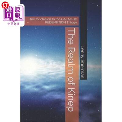 海外直订The Realm of Kinep: The Conclusion to the GALACTIC REDEMPTION Trilogy