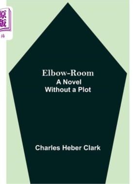 海外直订Elbow-Room; A Novel Without a Plot 紧凑的空间;一部没有情节的小说