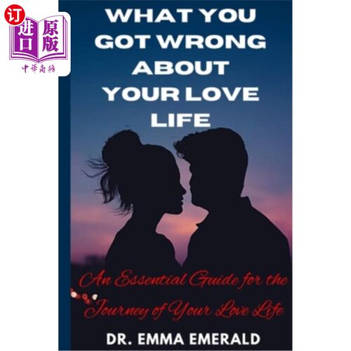 海外直订What You Got Wrong about Your Love Life: An Essential Guide for the Journey of Y 你对爱情生活的误解：爱情生