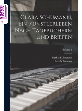 海外直订Clara Schumann, ein Künstlerleben Nach Tagebüchern und Briefen; Volume 2 克拉拉·舒曼的创作生涯Volume 2