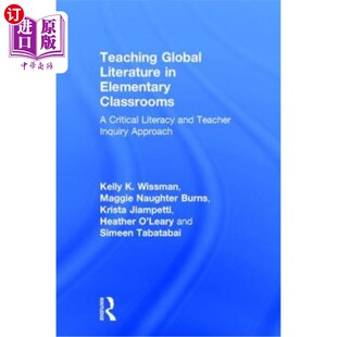海外直订Teaching Global Literature in Elementary Classrooms: A Critical Literacy and Tea 全球文学在小学课堂教学:一