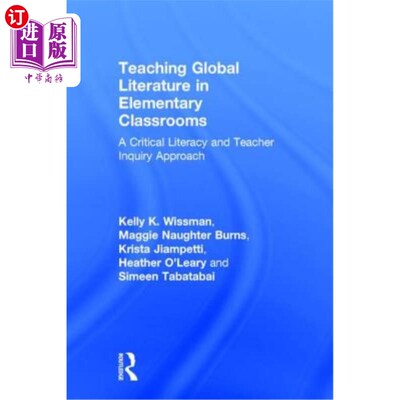 海外直订Teaching Global Literature in Elementary Classrooms: A Critical Literacy and Tea 全球文学在小学课堂教学:一