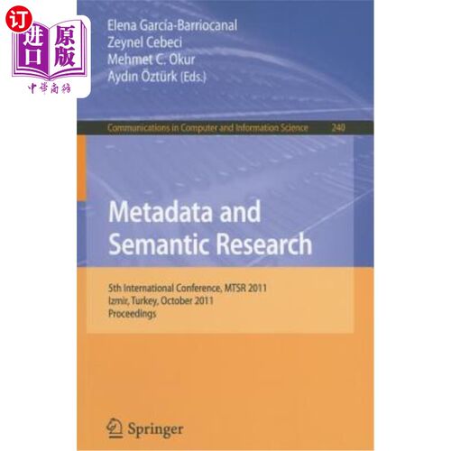 海外直订Metadata and Semantic Research: 5th International Conference, MTSR 2011, Izmir,  元数据和语义研究：第五届国