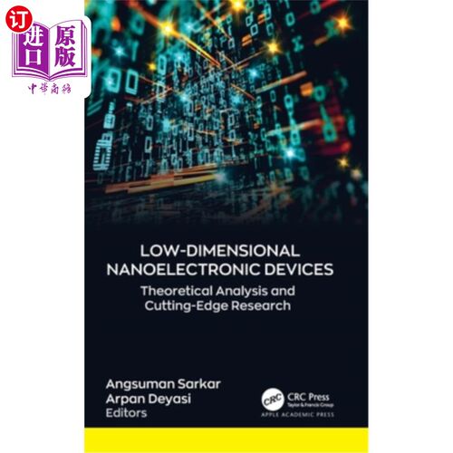 海外直订Low-Dimensional Nanoelectronic Devices: Theoretical Analysis and Cutting-Edge Re 低维纳米电子器件:理论分析