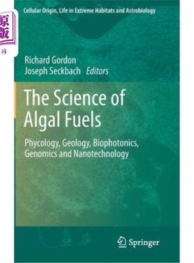 海外直订The Science of Algal Fuels: Phycology, Geology, Biophotonics, Genomics and Nanot 藻类燃料科学：植物学、地质