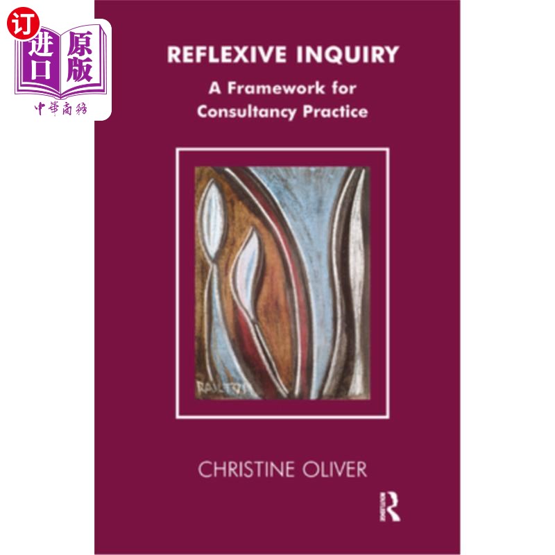 海外直订Reflexive Inquiry: A Framework for Consultancy Practice 反思性询问:咨询实践的框架