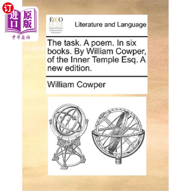 海外直订The Task. a Poem. in Six Books. by William Cowper, of the Inner Temple Esq. a Ne 这个任务。一首诗。在六本书