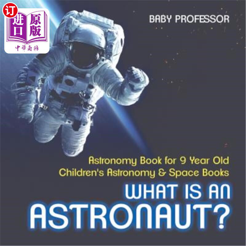 海外直订What Is an Astronaut? Astronomy Book for 9 Year Old - Children's Astronomy & Spa 什么是宇航员？9岁的天文学
