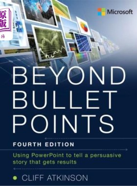 海外直订Beyond Bullet Points: Using PowerPoint to Tell a Compelling Story That Gets Resu 要点之外：使用Pow