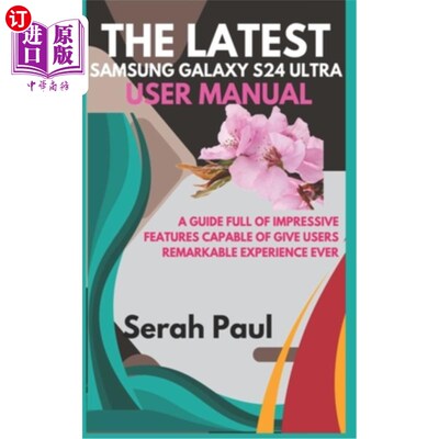 海外直订The Latest Samsung Galaxy S24 Ultra User Manual: A guide full of impressive feat 最新的三星Galax