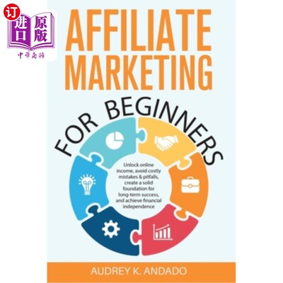 海外直订Affiliate Marketing for Beginners: Unlock Online Income, Avoid Costly Mistakes & 加盟营销初学者：解锁在线收