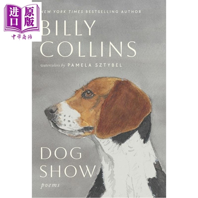 犬展 诗集 颂扬狗狗快乐 致敬人类对动物的热爱 Dog Show Poems 英文原版 Billy Collins【中商原版】