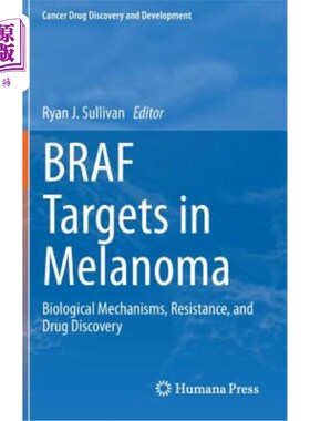 海外直订医药图书Braf Targets in Melanoma: Biological Mechanisms, Resistance, and Drug Discovery 黑色素瘤中的Braf靶