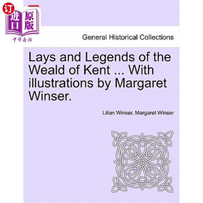 海外直订Lays and Legends of the Weald of Kent... with Illustrations by Margaret Winser.肯特西部的故事和传说。。。