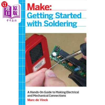 海外直订Getting Started with Soldering: A Hands-On Guide to Making Electrical and Mechan 焊接入门：电气和机械连接的