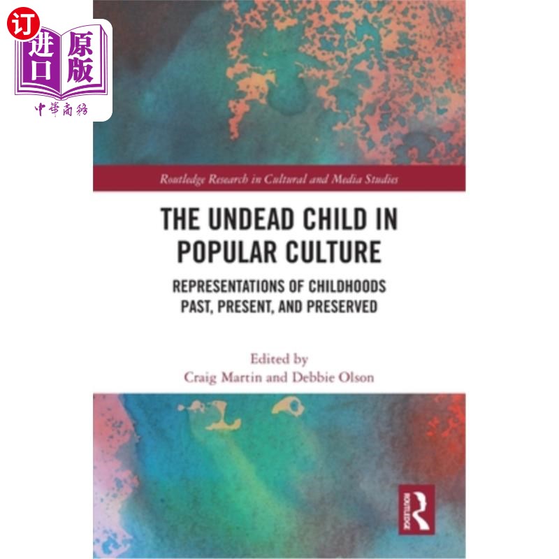 海外直订The Undead Child in Popular Culture: Representations of Childhoods Past, Present 流行文化中的不死孩子:童年