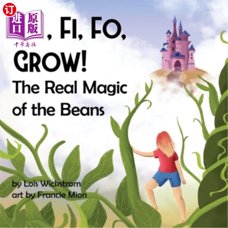 海外直订Fee, Fi, Fo, Grow! The Real Magic of the Beans Fee, Fi, Fo，生长!真正的豆子魔法