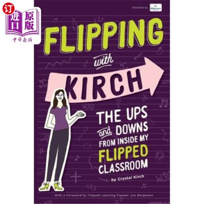 海外直订Flipping With Kirch: The Ups and Downs from Inside My Flipped Classroom Kirch的翻腾：我翻腾的教室里的起伏