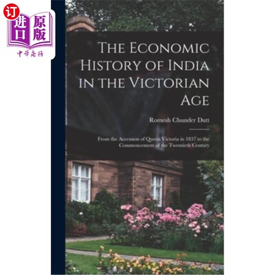 海外直订The Economic History of India in the Victorian Age: From the Accession of Queen  维多利亚时代的印度经济史: