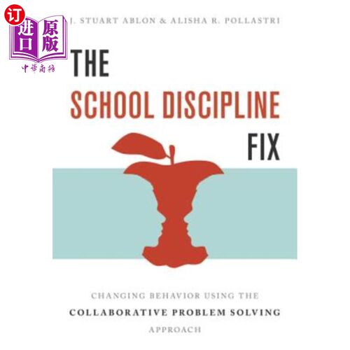 海外直订The School Discipline Fix: Changing Behavior Using the Collaborative Problem Sol 学校纪律修正:使用协作解决