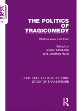 海外直订The Politics of Tragicomedy: Shakespeare and After 悲喜剧的政治:莎士比亚及其之后