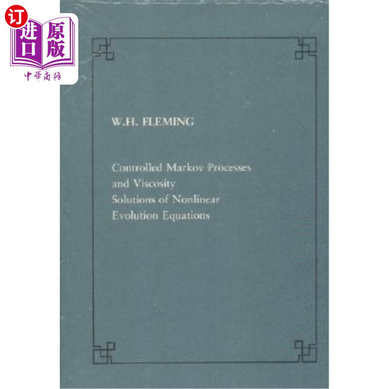 海外直订Controlled Markov Processes and Viscosity Solutions of Nonlinear Evolution 受控马尔可夫过程与非线性演化的粘性解