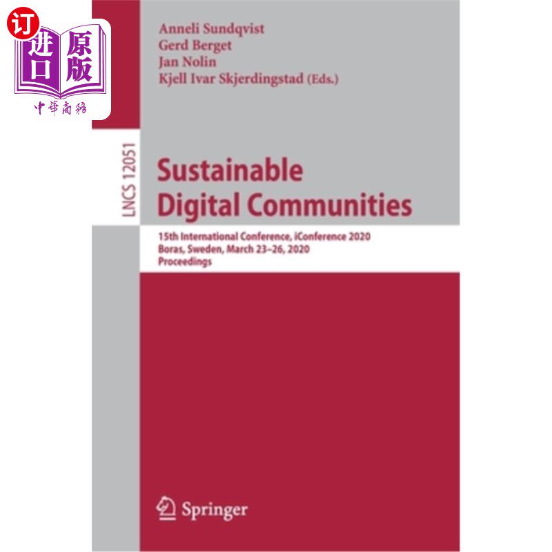 海外直订Sustainable Digital Communities: 15th International Conference, Iconference 2020 可持续数字社区:第15届国际会